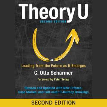 Theory U - Leading from the Future as It Emerges (Abridged) audiobook, Otto Scharmer