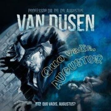 Van Dusen, Folge 25: Quo vadis, Augustus? audiobook, Marc Freund