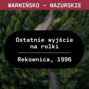 Warmińsko - mazurskie: Ostatnie wyjście na rolki (Rekownica, 1996), Aleksandra Orłowska