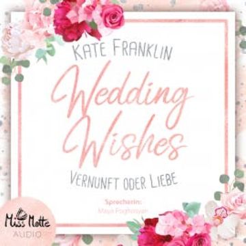 Wedding Wishes - Vernunft oder Liebe audiobook, Kate Franklin