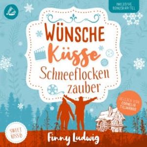 Wünsche Küsse Schneeflockenzauber: (Sweet Kiss 6), Finny Ludwig