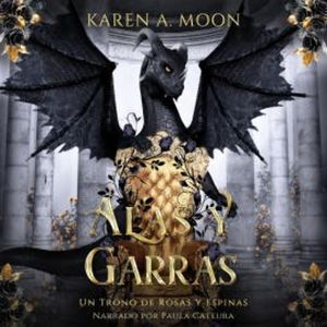 Alas y Garras - Enemies to lovers / Romantasy de dragones, Karen A. Moon