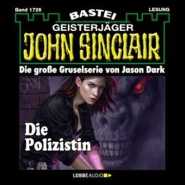 Die Polizistin - Teil 1 (John Sinclair, Band 1726) audiobook, Jason Dark
