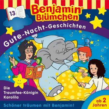 Benjamin Blümchen, Gute-Nacht-Geschichten, Folge 13: Die Traumfee-Königin Karolila audiobook, Vincent Andreas