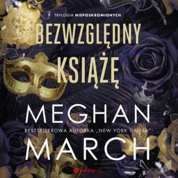 Bezwzględny książę. Trylogia Nieposkromionych #1 audiobook, Meghan March