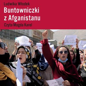 Buntowniczki z Afganistanu, Ludwika Włodek