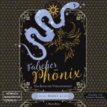 Das Band der Vergangenheit - Falscher Phönix, Episode 2 (ungekürzt) audiobook, I. Reen Bow