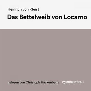 Das Bettelweib von Locarno, Heinrich von Kleist