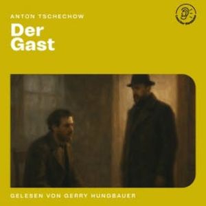 Der Gast, Anton Tschechow