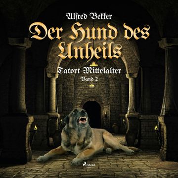 Der Hund des Unheils (Tatort Mittelalter 2) audiobook, Alfred Bekker
