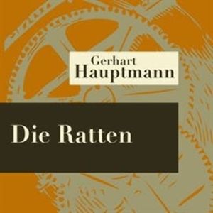 Die Ratten - Hörspiel, Gerhart Hauptmann