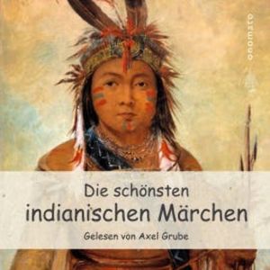 Die schönsten indianischen Märchen, Anonymus