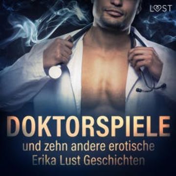 Doktorspiele und zehn andere erotische Erika Lust Geschichten (Ungekürzt) audiobook, Cecilie Rosdahl