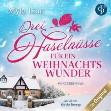 Drei Haselnüsse für ein Weihnachtswunder (Ungekürzt) audiobook, Myla Lion