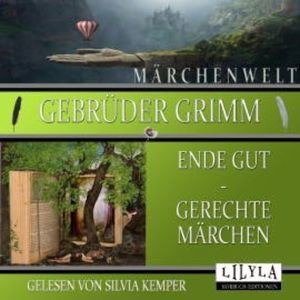 Ende gut - Gerechte Märchen, Gebrüder Grimm
