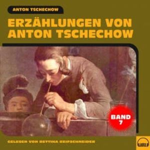 Erzählungen von Anton Tschechow - Band 7, Anton Tschechow