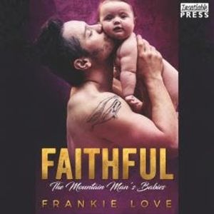 Faithful - The Mountain Man's Babies, Book 10 (Unabridged), Frankie Love