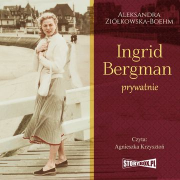 Ingrid Bergman prywatnie audiobook, Aleksandra Ziółkowska-Boehm