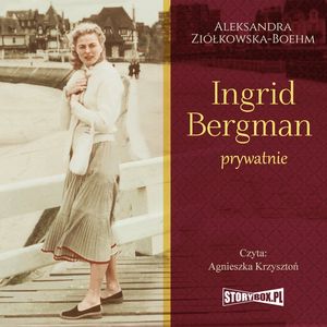 Ingrid Bergman prywatnie, Aleksandra Ziółkowska-Boehm