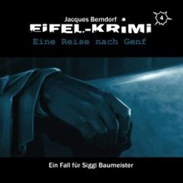 Jacques Berndorf, Eifel-Krimi, Folge 4: Eine Reise nach Genf audiobook, Jacques Berndorf