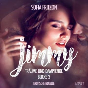 Jimmy – Träume und dampfende Blicke 2 - Erotische Novelle audiobook, Sofia Fritzson