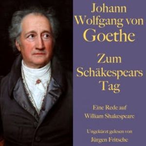 Johann Wolfgang von Goethe: Zum Schäkespears Tag, Johann Wolfgang von Goethe