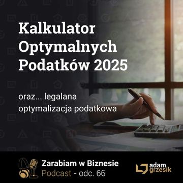 Kalkulator optymalnych podatków 2025 - odc. 66 audiobook, Adam Grzesik