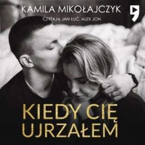 Kiedy cię ujrzałem, Kamila Mikołajczyk