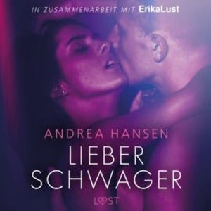 Lieber Schwager - Erika Lust-Erotik (Ungekürzt), Andrea Hansen