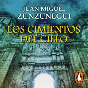 Los cimientos del cielo, Juan Miguel Zunzunegui