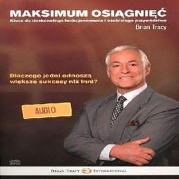Maksimum osiągnięć audiobook, Brian Tracy