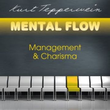 Mental Flow: Management und Charisma audiobook, Kurt Tepperwein