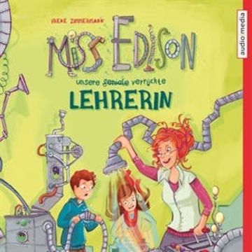 Miss Edison. Unsere (geniale) verrückte Lehrerin audiobook, Irene Zimmermann