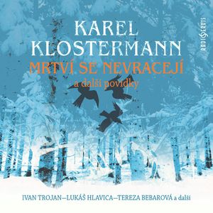 Mrtví se nevracejí a další povídky, Karel Klostermann
