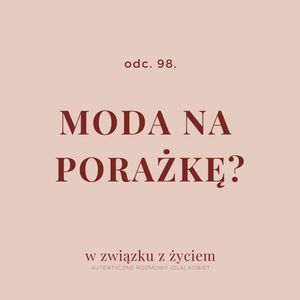 Odc. 98. Moda na porażkę?, Agnieszka Piekarska
