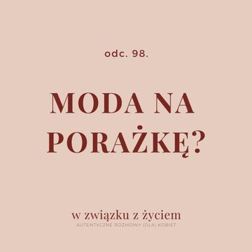 Odc. 98. Moda na porażkę? audiobook, Agnieszka Piekarska