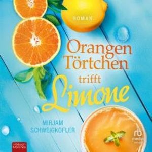 Orangentörtchen trifft Limone, Mirjam Schweigkofler
