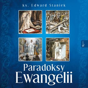 Paradoksy Ewangelii, ks. Edward Staniek