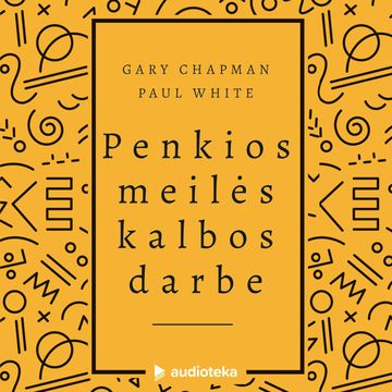 PENKIOS MEILĖS KALBOS DARBE audiobook, Gary Chapman, Paul White
