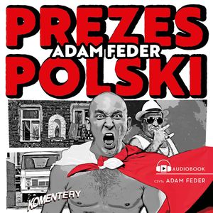 Prezes Polski, Adam Feder