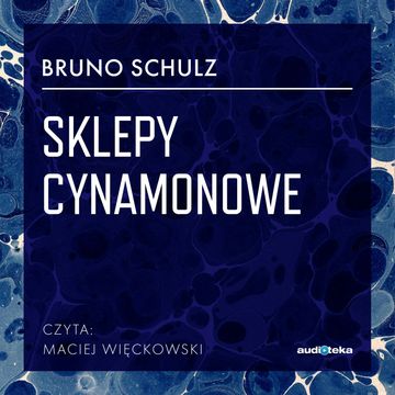 Sklepy cynamonowe audiobook, Bruno Schulz