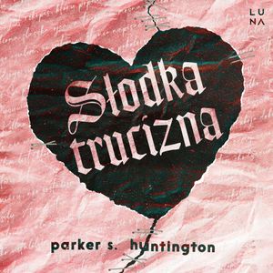 Słodka trucizna, Parker S. Huntington