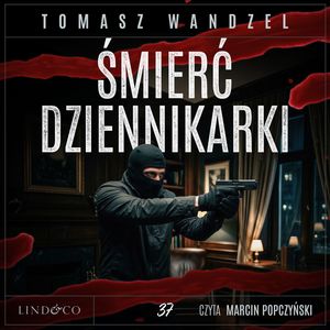 Śmierć dziennikarki. Komisarz Oczko. Tom 37, Tomasz Wandzel