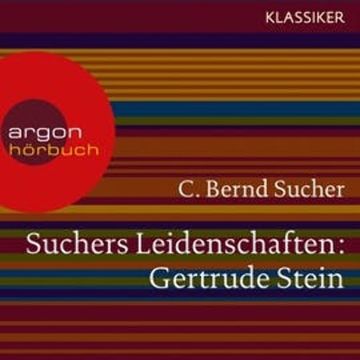 Gertrude Stein - oder Wörter tun, was sie wollen (Suchers Leidenschaften) audiobook, C. Bernd Sucher
