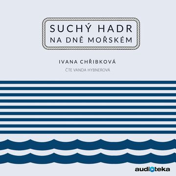 Suchý hadr na dně mořském audiobook, Ivana Chřibková
