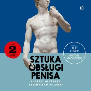 Sztuka obsługi penisa 2. Nowe wyzwania, Andrzej Gryżewski, Przemysław Pilarski