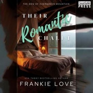 Their Romantic Chalet - The Men of Evergreen Mountain, Book 4 (Unabridged) audiobook, Frankie Love