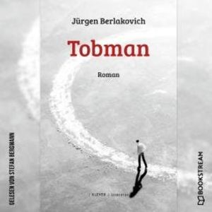 Tobman - Roman (Ungekürzt), Jürgen Berlakovich