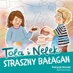 Tola i Nelek - Straszny bałagan, Patrycja Nowak
