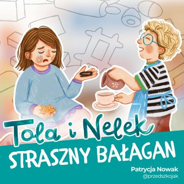 Tola i Nelek - Straszny bałagan audiobook, Patrycja Nowak